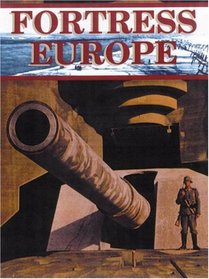 FORTRESS EUROPE: HITLER'S ATLANTIC WALL: The German Viewpoint