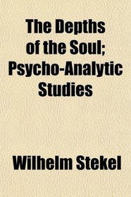 The Depths of the Soul; Psycho-Analytic Studies