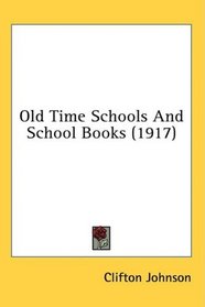 Old Time Schools And School Books (1917)