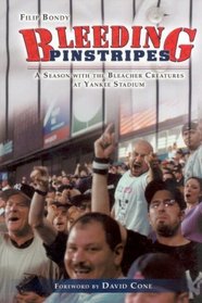 Bleeding Pinstripes: A Season with the Bleacher Creatures of Yankee Stadium