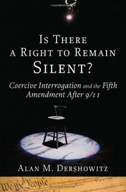 Is There a Right to Remain Silent?: Coercive Interrogation and the Fifth Amendment After 9/11 (Inalienable Rights)