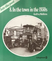 Into the Past: In the Town in the 1930's