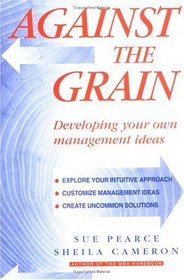 Against the Grain: Developing Your Own Management Ideas
