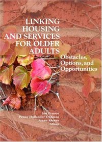 Linking Housing And Services For Older Adults: Obstacles, Options, And Opportunities