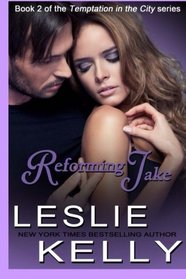 Reforming Jake (Temptation In The City) (Volume 2)