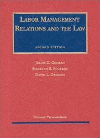 Labor Management Relations and the Law (University Textbook Series)