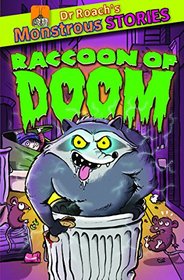 Monstrous Stories: The Racoon of Doom (Dr. Roach's Monstrous Stories)