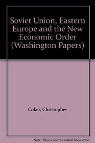 Soviet Union, Eastern Europe and the New Economic Order (The Washington Papers)