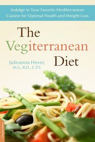 The Vegiterranean Diet: Indulge in Your Favorite Mediterranean Cuisine for Optimal Health and Weight Loss