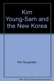 Kim Young-Sam and the New Korea