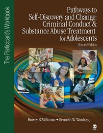 Pathways to Self-Discovery and Change: Criminal Conduct and Substance Abuse Treatment for Adolescents: The Participant's Workbook