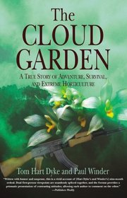 The Cloud Garden : A True Story of Adventure, Survival, and Extreme Horticulture