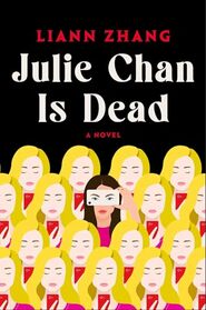 Julie Chan Is Dead: A Novel