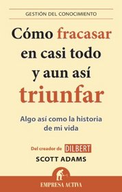 Como fracasar en casi todo y aun asi triunfar (Spanish Edition)