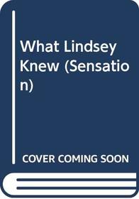 What Lindsey Knew (Sensation S.)