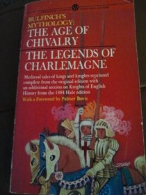 The Age of Chivalry and Legends of Charlemagne or Romance of the Middle Ages/Volumes 2 and 3 (Vol 2 &3-Bulfinchs Mythology)