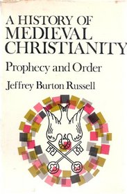 A History of Medieval Christianity: Prophecy & Order