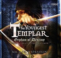 Orphan of Destiny: The Youngest Templar Trilogy, Book 3