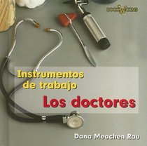 Los Doctores: Instrumentos De Trabajo (Los Instrumentos De Trabajo Que Usamos / Tools We Use) (Spanish Edition)