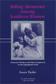 Telling Memories Among Southern Women: Domestic Workers and Their Employers in the Segregated South