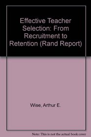 Effective Teacher Selection: From Recruitment to Retention (Rand Corporation//Rand Report)