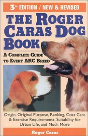 The Roger Caras Dog Book: Third Edition