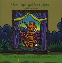 How Tiger Got His Stripes: A Folktale from Vietnam (Welcome to Story Cove)