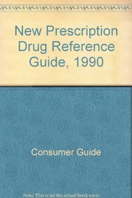 New Prescription Drug Reference Guide, 1990