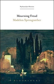 Mourning Freud (Psychoanalytic Horizons)
