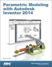 Parametric Modeling with Autodesk Inventor 2014