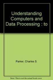 Understanding Computers and Data Processing : to