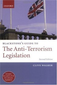 Blackstone's Guide to the Anti-Terrorism Legislation (Blackstone's Guide Series)