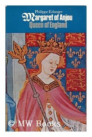 Margaret of Anjou: Queen of England;