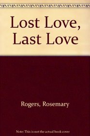 LOST LOVE, LAST LOVE