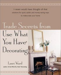 Trade Secrets from Use What You Have Decorating