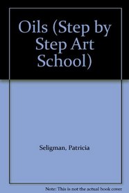 Oils (Step by Step Art School)