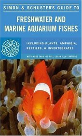 Simon & Schuster's Guide To Freshwater And Marine Aquarium Fishes