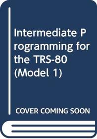 Intermediate Programming for the TRS-80 (Model I)