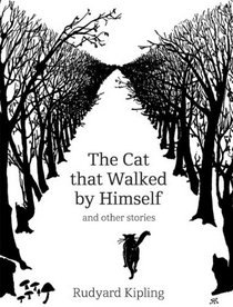 The Cat That Walked by Himself: And Other Stories