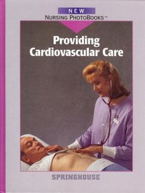 Providing Cardiovascular Care (New Nursing Photobooks)