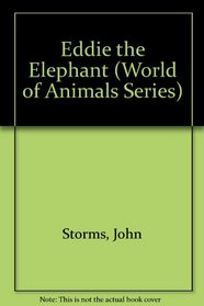 Eddie the Elephant (World of Animals Series)