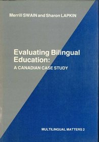 Evaluating Bilingual Education: A Canadian Case Study (Multilingual Matters (Series))