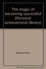 The magic of becoming successful (Personal achievement library)