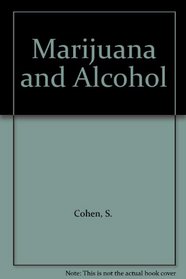 Marijuana and Alcohol
