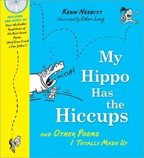 My Hippo Has the Hiccups with CD: And Other Poems I Totally Made Up