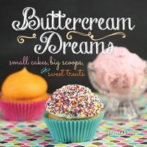 Buttercream Dreams: Small Cakes, Big Scoops, and Sweet Treats