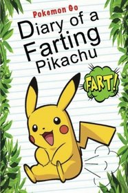 Pokemon Go: Diary Of A Farting Pikachu: (An Unofficial Pokemon Book) (Pokemon Books) (Volume 9)