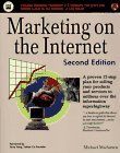 Marketing on the Internet: A Proven 12-Step Plan for Promoting, Selling and Delivering Your Products and Services to Millions over the Information Superhighway