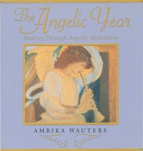 The Angelic Year: Healing Through Angelic Meditation