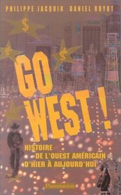 Go West ! Histoire de l'Ouest amricain d'hier  aujourd'hui